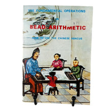 Load image into Gallery viewer, The Fundamental Operations In Bead Arithmetic: How To Use The Chinese Abacus