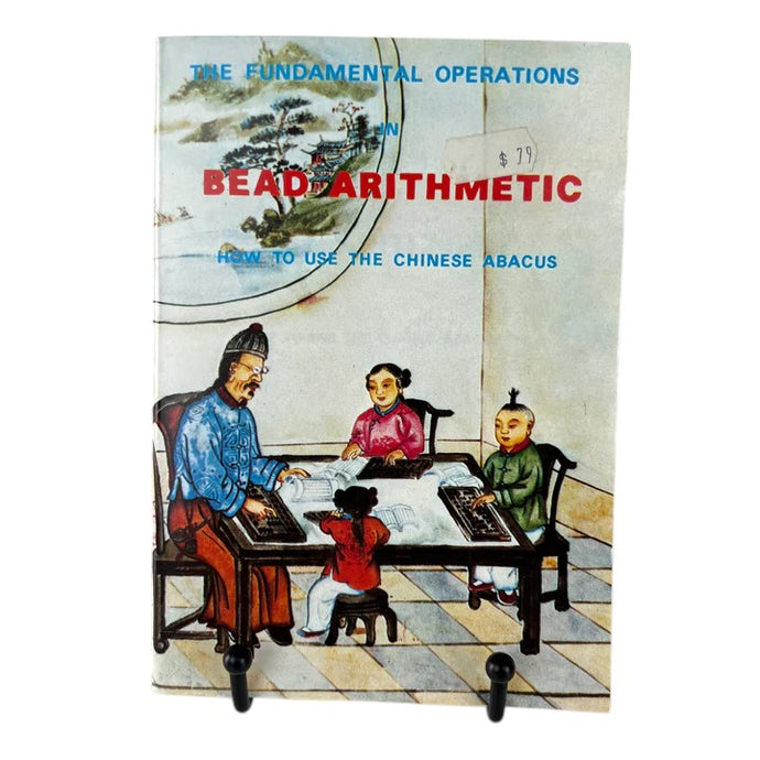 The Fundamental Operations In Bead Arithmetic: How To Use The Chinese Abacus