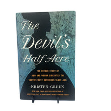 Load image into Gallery viewer, The Devil&#39;s Half Acre: The Untold Story Of How One Woman Liberated The South&#39;s Most Notorious Slave Jail

