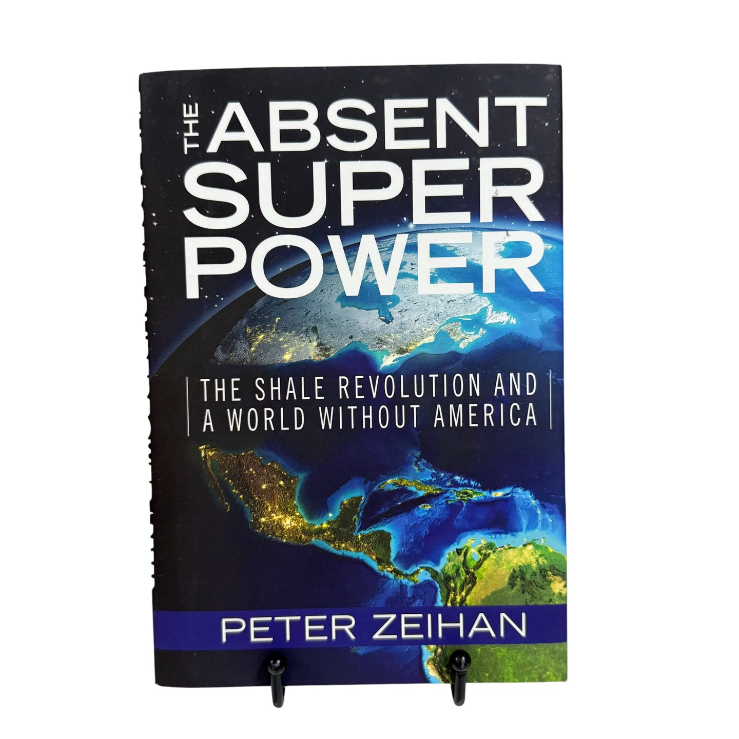 The Absent Superpower First Edition by Peter Zeihan